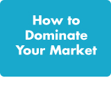 How to Dominate Your Market Image